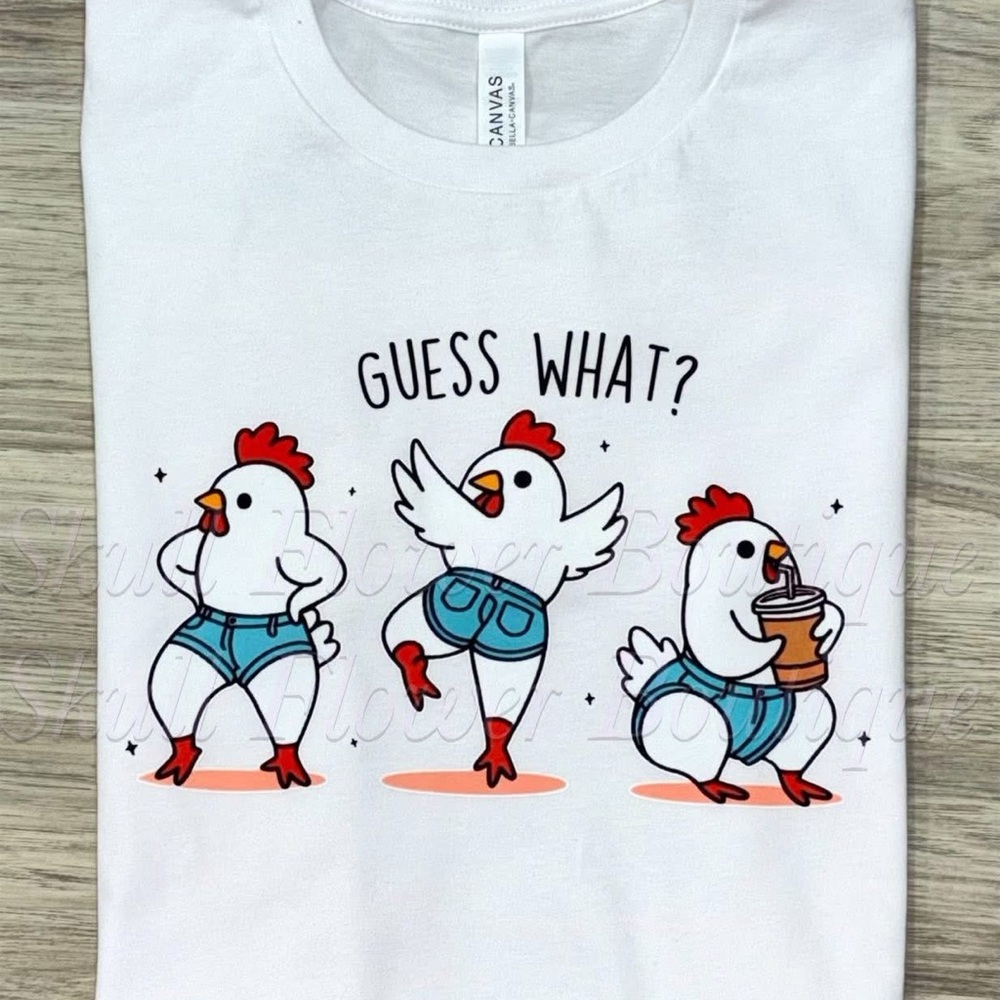 Bella Canvas White Tee with Fun Chicken Design, guess what, chicken butt